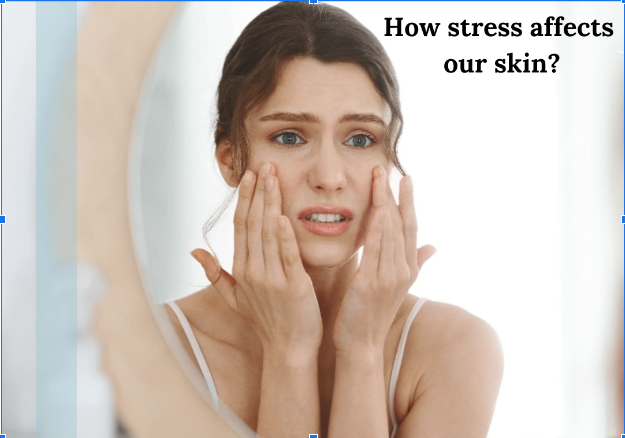 Know 8 Ways Your Skin Reflects Your Stress and cope with it